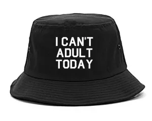 I Cant Adult Today Mens Bucket Hat