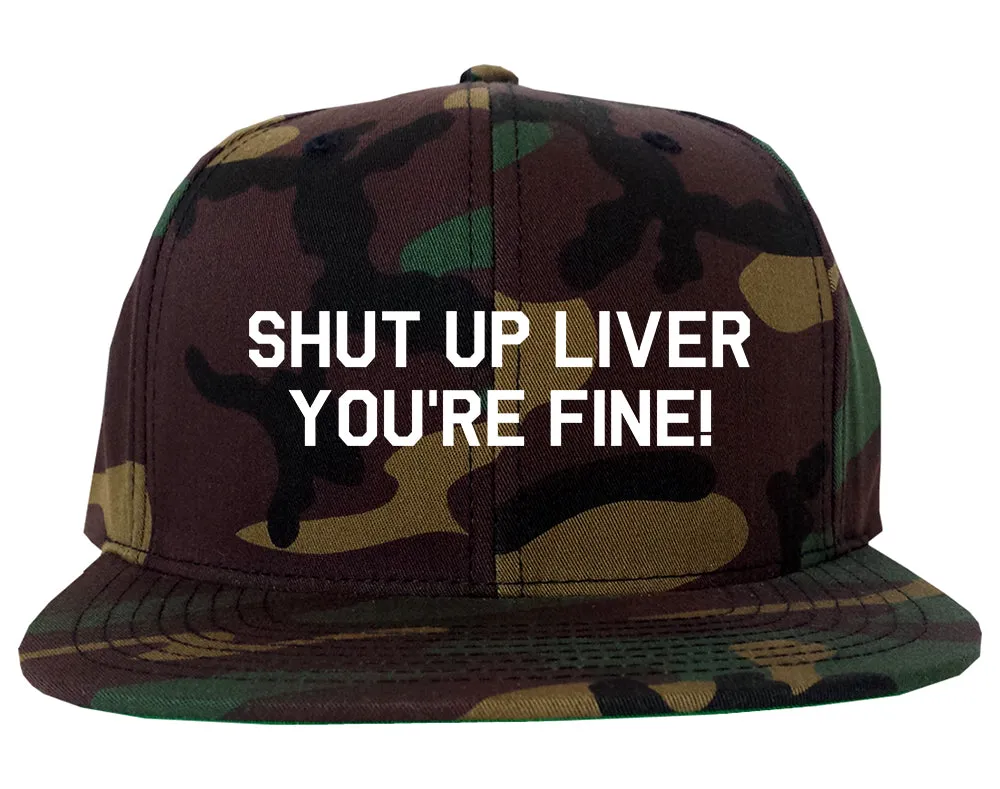 Shut Up Liver Youre Fine Mens Snapback Hat